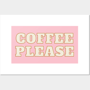 coffee please Posters and Art